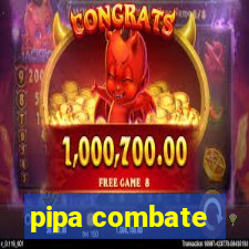 pipa combate